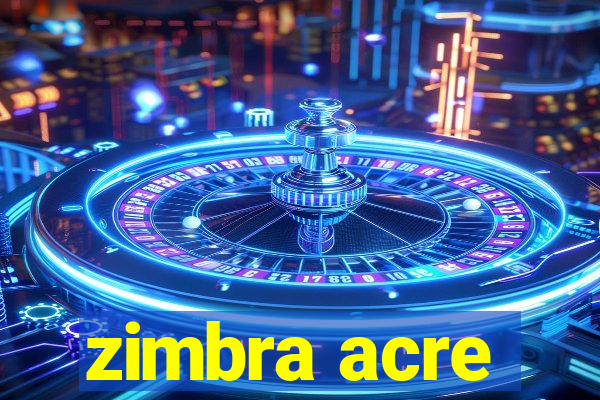 zimbra acre